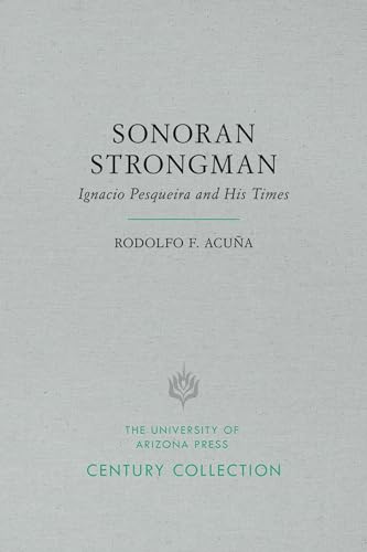 Sonoran Strongman : Ignacio Pesqueira and His Times