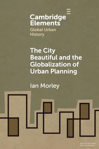 The City Beautiful and the Globalization of Urban Planning