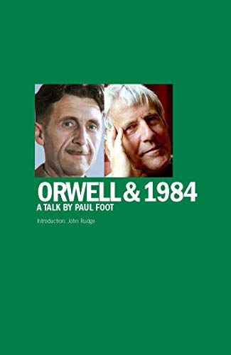 Orwell &amp; 1984: A Talk by Paul Foot