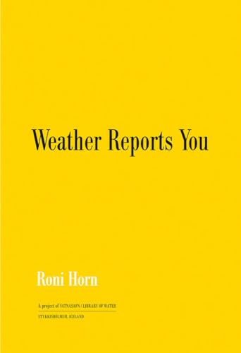 Roni Horn: Weather Reports You (Revised edition)