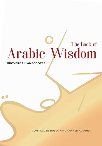 The Book of Arabic Wisdom : Proverbs and Anecdotes