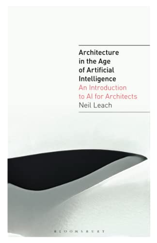 Architecture in the Age of Artificial Intelligence: An Introduction to AI for Architects: 1