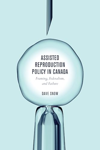 Assisted Reproduction Policy in Canada : Framing, Federalism, and Failure
