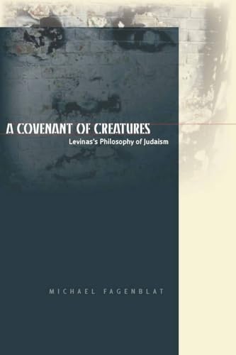 A Covenant of Creatures: Levinass Philosophy of Judaism
