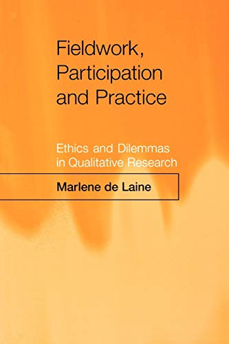 Fieldwork, Participation and Practice : Ethics and Dilemmas in Qualitative Research