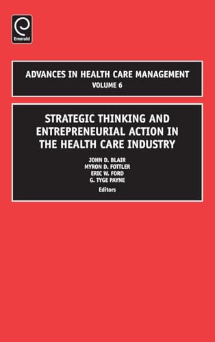 Strategic Thinking and Entrepreneurial Action in the Health Care Industry