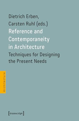 Reference and Contemporaneity in Architecture : Techniques for Designing the Present Needs