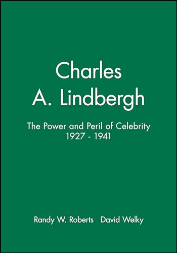 Charles A. Lindbergh: The Power and Peril of Celebrity 1927-1941