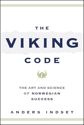 The Viking Code : The Art and Science of Norwegian Success