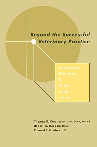 Beyond the Successful Veterinary Practice: Succession Planning and Other Legal Issues