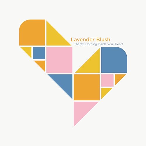 Lavender Blush - Theres Nothing Inside Your Heart [VINYL]