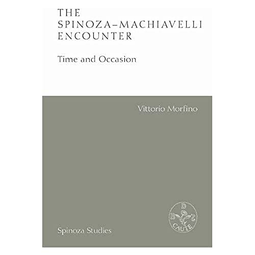 The Spinoza-Machiavelli Encounter : Time and Occasion