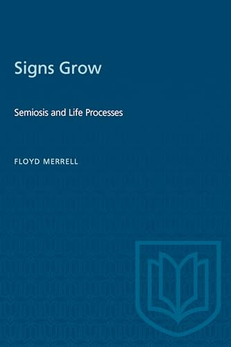 Signs Grow : Semiosis and Life Processes