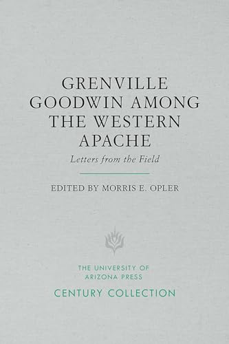 Grenville Goodwin Among the Western Apache : Letters from the Field