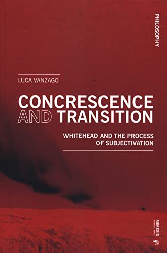 Concrescence and Transition : Whitehead and the Process of Subjectivation