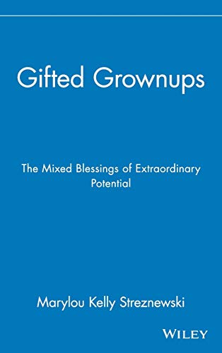 Gifted Grownups: The Mixed Blessings of Extraordinary Potentials