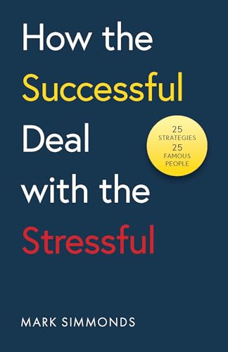 From Stress to Success : 30 Strategies Used by Successful People to Build Resilience and Achieve Their Goals