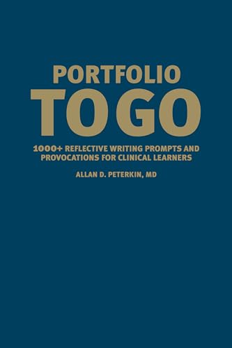 Portfolio to Go : 1000+ Reflective Writing Prompts and Provocations for Clinical Learners