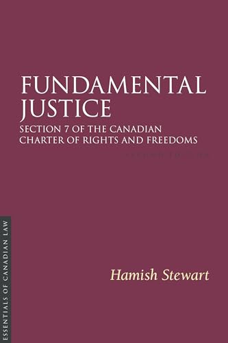 Fundamental Justice 2/e : Section 7 of the Canadian Charter of Rights and Freedoms