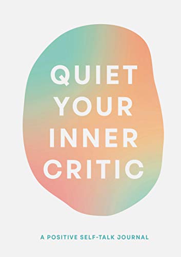Quiet Your Inner Critic: A Positive Self-talk Journal