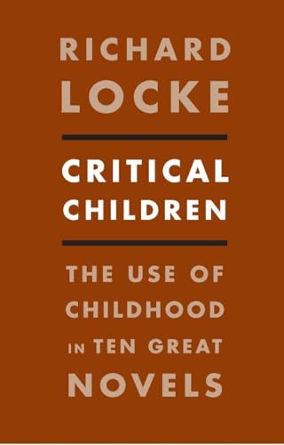 Critical Children: The Use of Childhood in Ten Great Novels