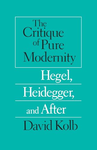 The Critique of Pure Modernity: Hegel