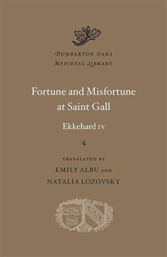 Fortune and Misfortune at Saint Gall: 68 (Dumbarton Oaks Medieval Library (HUP) CONTINS TO- info@harvardup.co.uk)