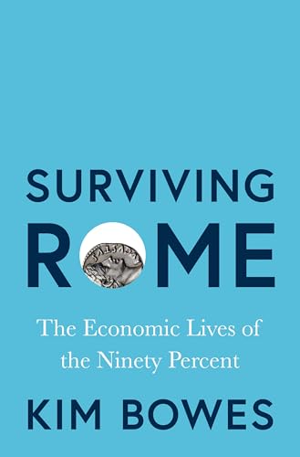 Surviving Rome : The Economic Lives of the Ninety Percent