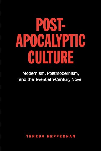 Post-Apocalyptic Culture : Modernism, Postmodernism, and the Twentieth-Century Novel