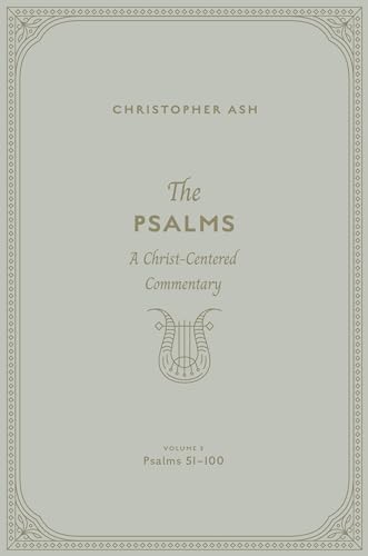 The Psalms : A Christ-Centered Commentary (Volume 3, Psalms 51–100)