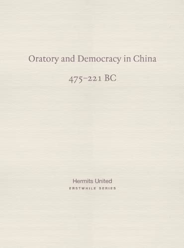 Oratory and Democracy in China : four dialogues from the Annals of the Warring States (475-221 BC) : 1