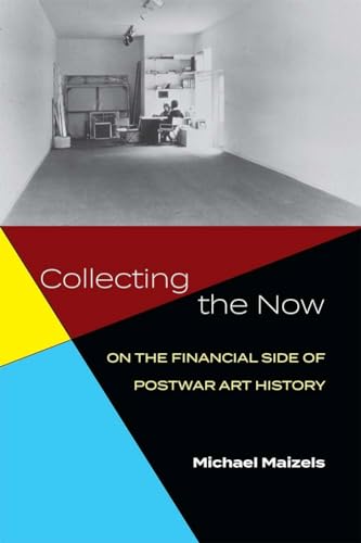 Collecting the Now : On the Financial Side of Postwar Art History