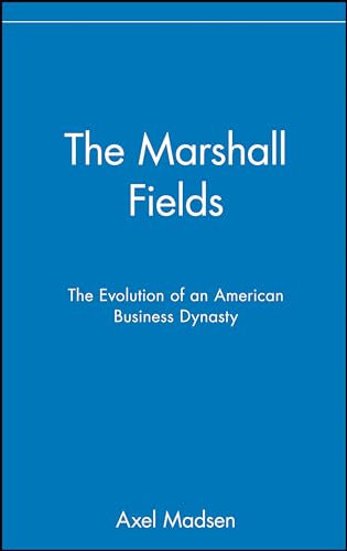 The Marshall Fields: The Evolution of an American Business Dynasty