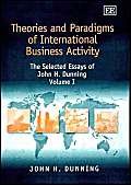 Theories and Paradigms of International Business Activity: The Selected Essays of John H. Dunning