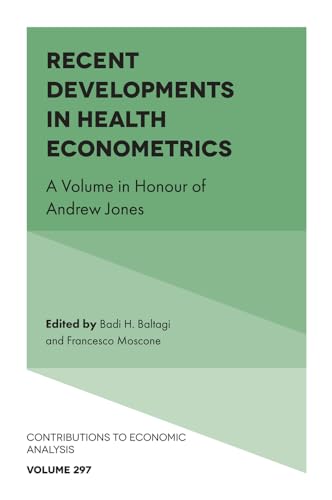 Recent Developments in Health Econometrics : A Volume in Honour of Andrew Jones