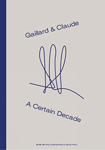 Gaillard &amp; Claude: A Certain Decade