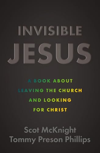 Invisible Jesus : A Book about Leaving the Church and Looking for Christ