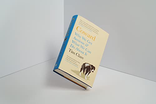 Coward : Why We Get Anxious & What We Can Do About It