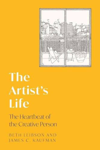 The Artist's Life : The Heartbeat of the Creative Person