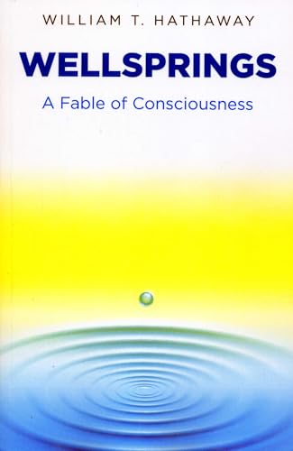 Wellsprings: A Fable of Consciousness