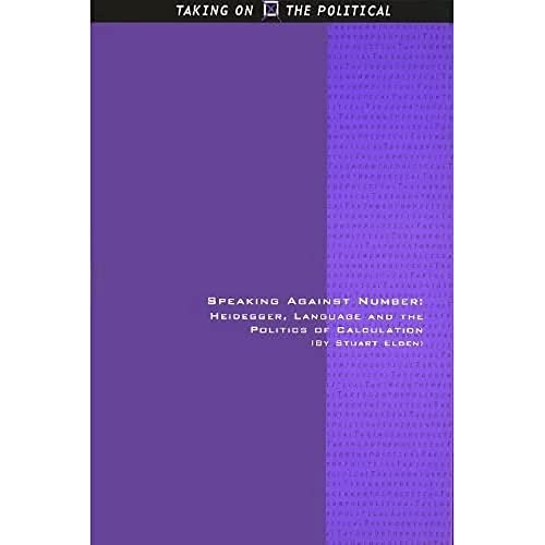 Speaking Against Number : Heidegger, Language and the Politics of Calculation