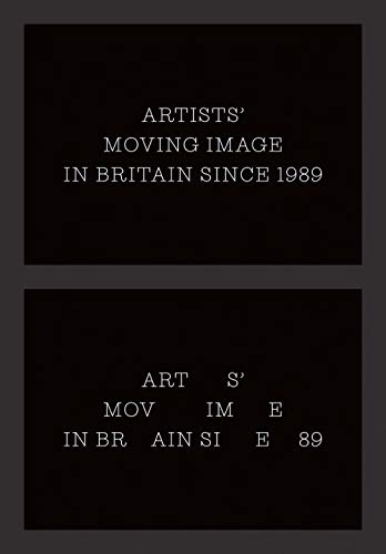 Artists` Moving Image in Britain Since 1989 (Paul Mellon Centre for Studies in British Art)