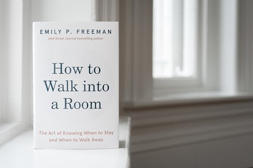 How to Walk into a Room : The Art of Knowing When to Stay and When to Walk Away
