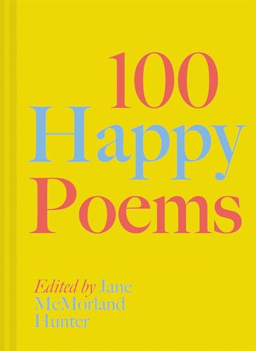 100 Happy Poems : To raise your spirits every day Volume 1