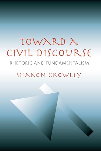 Toward a Civil Discourse : Rhetoric and Fundamentalism