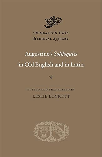 Augustine’s Soliloquies in Old English and in Latin (Dumbarton Oaks Medieval Library)