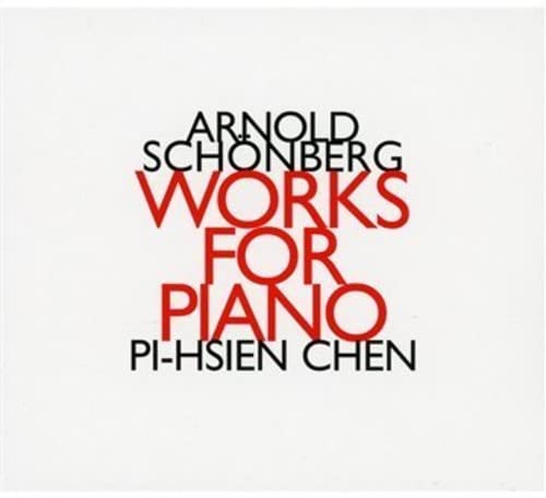 Chen - Arnold Schoenberg: Works For Piano, Two Hands [CD]
