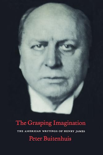 The Grasping Imagination : The American Writings of Henry James