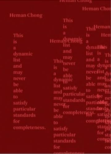 Heman Chong : This is a dynamic list and may never be able to satisfy particular standards for completeness