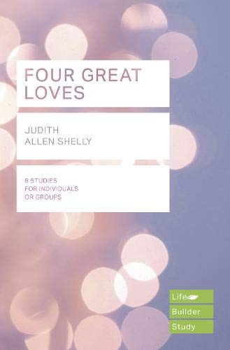Four Great Loves (Lifebuilder Study Guides) (Lifebuilder Bible Study Guides) (Lifebuilder Bible Study Guides, 251)